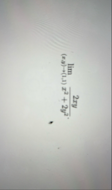 lim ( x , y ) ( 1 , 1 ) 2 x y x 2 2 y 2