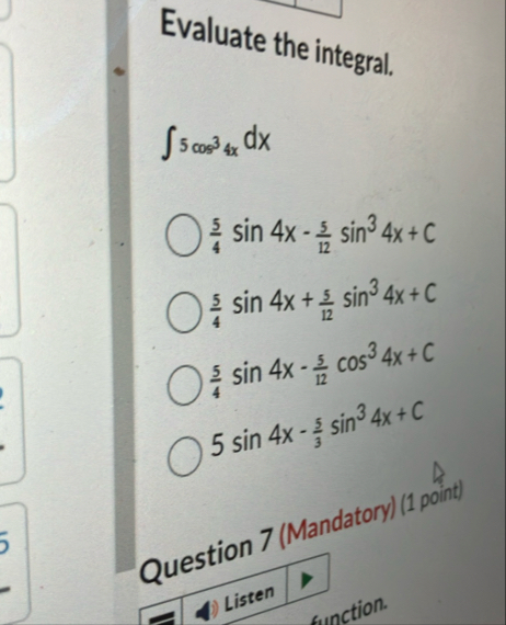 Evaluate the integral. 5 c o s 3 4 x d x 5 4 s i