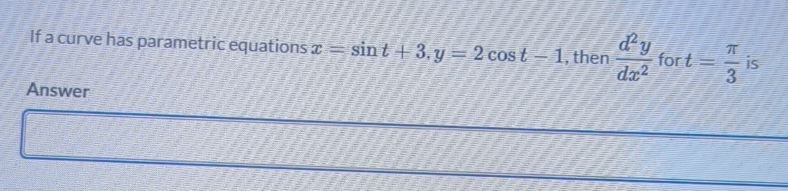 If a curve has parametric equations x = s i n t +