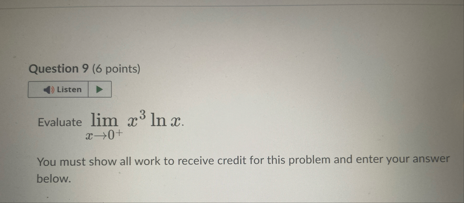 Question 9 ( 6 points ) Evaluate lim x 0 x 3 l n
