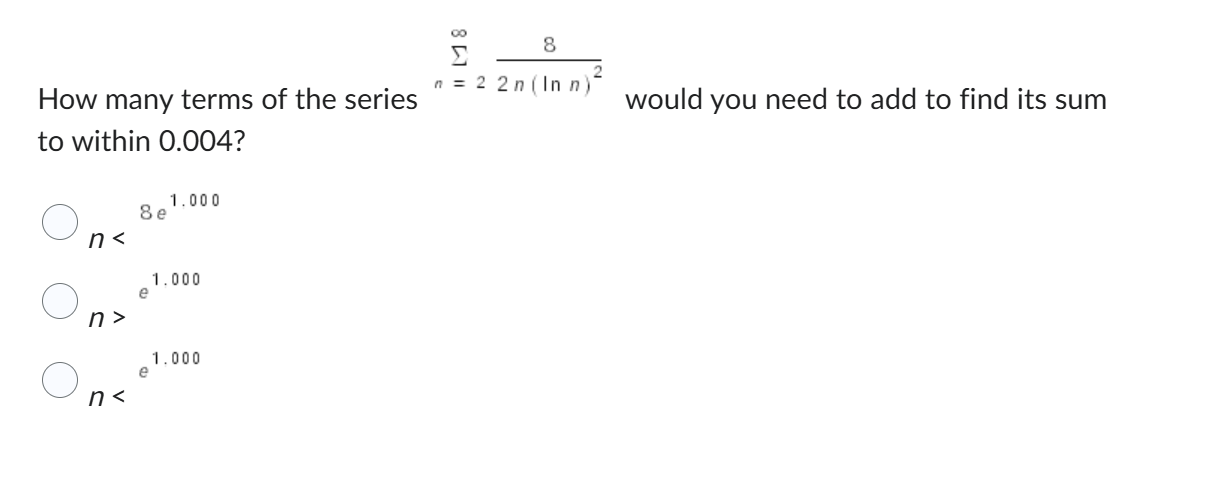 How many terms o f the series n = 2 8 2 n ( l n n