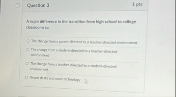 Question 3 1 pts A major difference in the