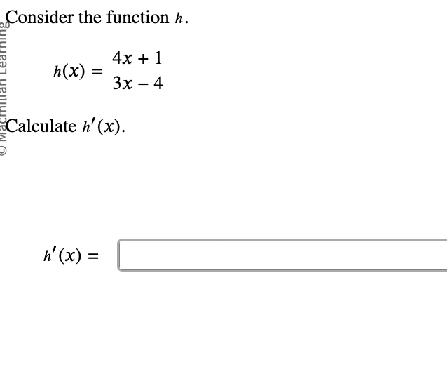 Consider the function h . h ( x ) = 4 x + 1 3 x -