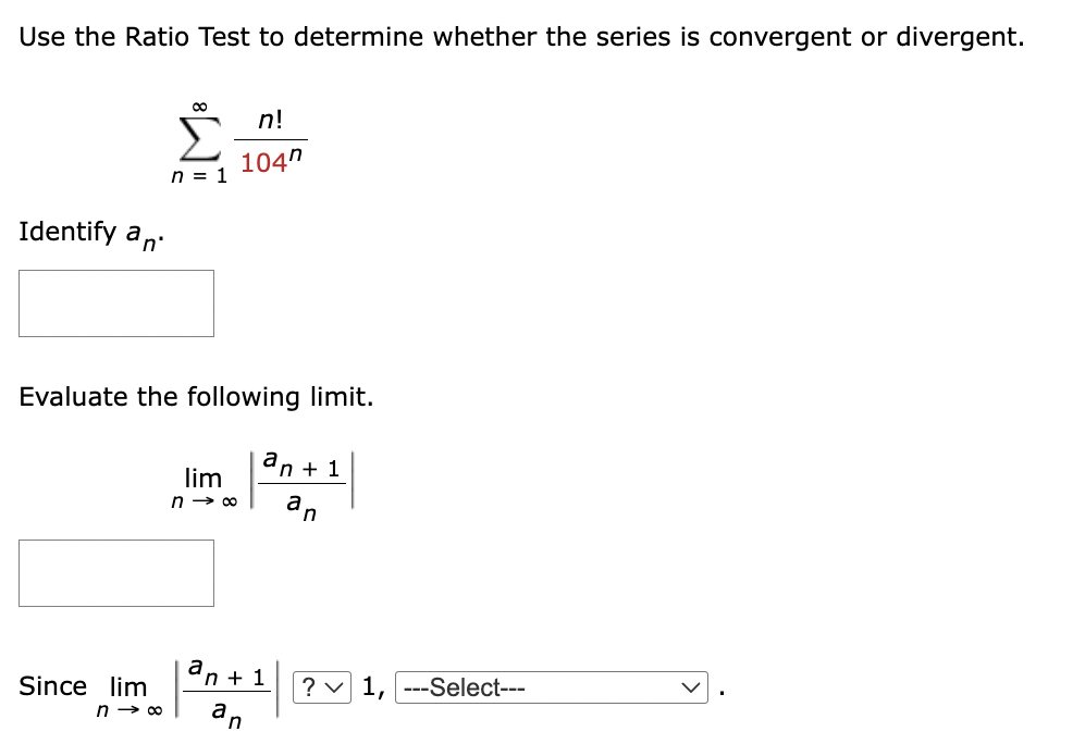 Use the Ratio Test t o determine whether the