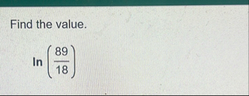 Find the value. l n ( 8 9 1 8 )