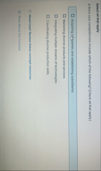 Select all that apply A firm's core competencies