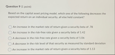 Question 9 ( 1 point ) Based on the capital asset