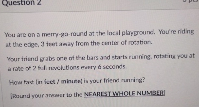Question 2 You are on a merry - go - round at the