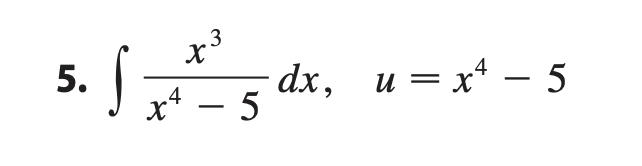 \ int ( x ^ ( 3 ) ) / ( x ^ ( 4 ) - 5 ) dx , u =