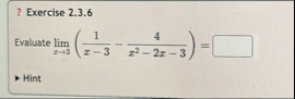 ? Exercise 2 . 3 . 6 Evaluate lim x 3 ( 1 x - 3 -