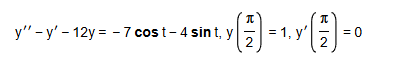 y ' ' - y ' - 1 2 y = - 7 c o s t - 4 s i n t , y