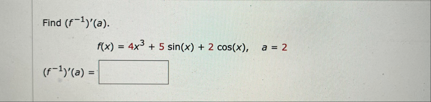 Find ( f - 1 ) ' ( a ) . f ( x ) = 4 x 3 5 s i n
