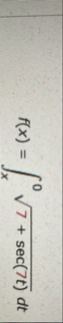 f ( x ) = x 0 7 s e c ( 7 t ) 2 d t Find the