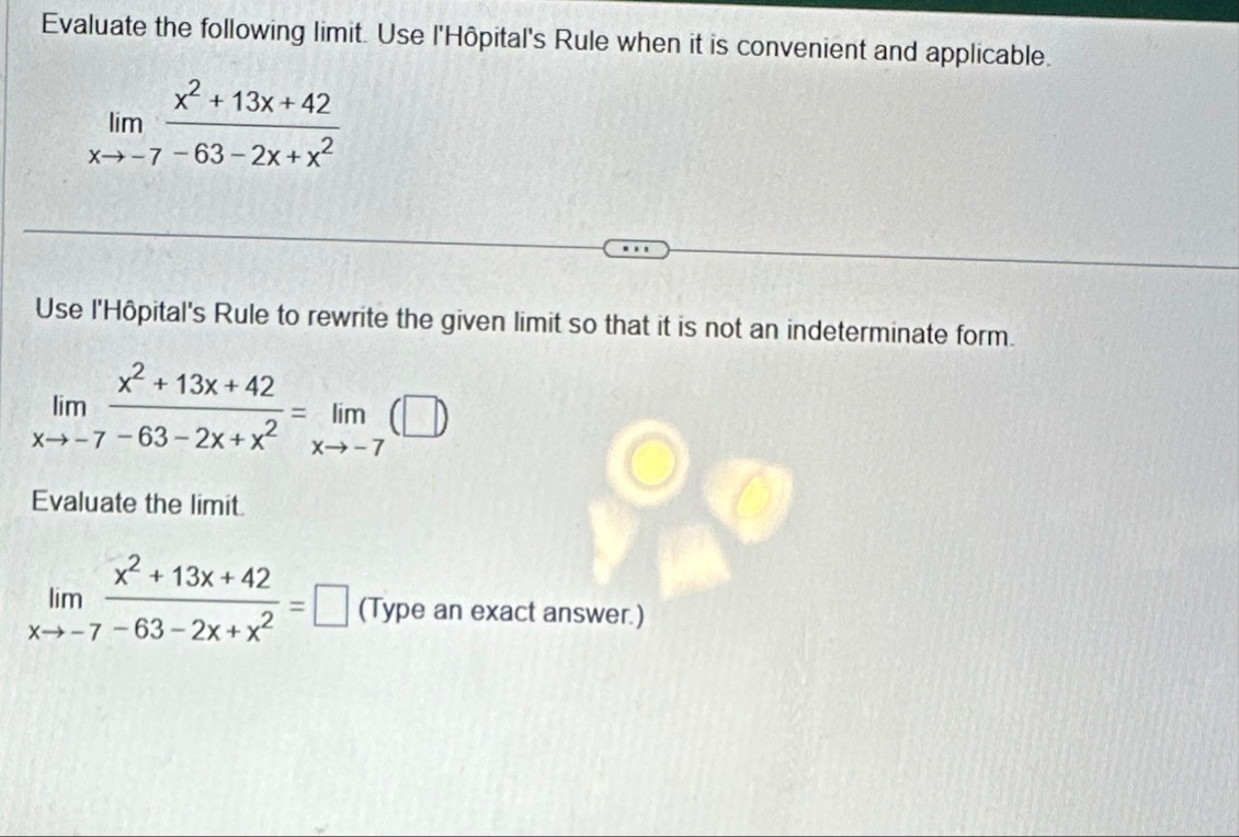 Evaluate the following limit . Use l ' H pital '