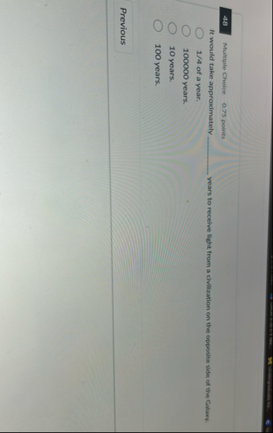 Multiple Choice 0 . 7 5 points It would take