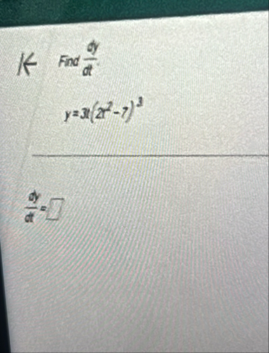 I f Find d y d t y = 3 1 ( 2 t 2 - 7 ) 3 d y d t =