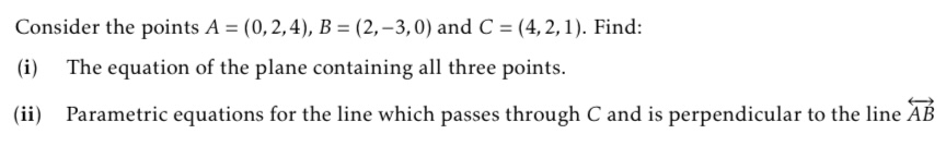 Consider the points A = ( 0 , 2 , 4 ) , B = ( 2 ,