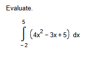 Evaluate. - 2 5 ( 4 x 2 - 3 x + 5 ) d x