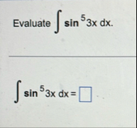 Evaluate s i n 5 3 x d x s i n 5 3 x d x =