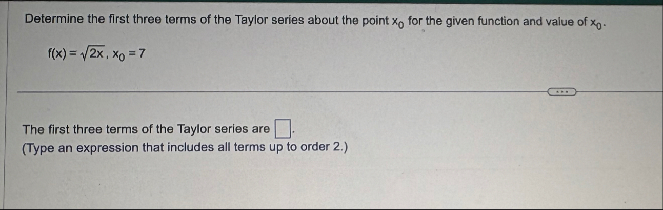 Determine the first three terms of the Taylor