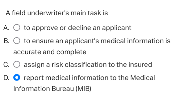 A field underwriter's main task is A . to approve