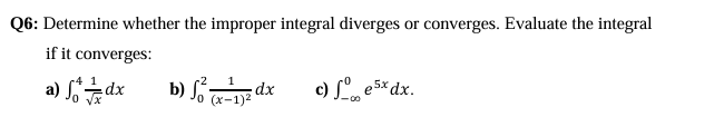 Q 6 : Determine whether the improper integral