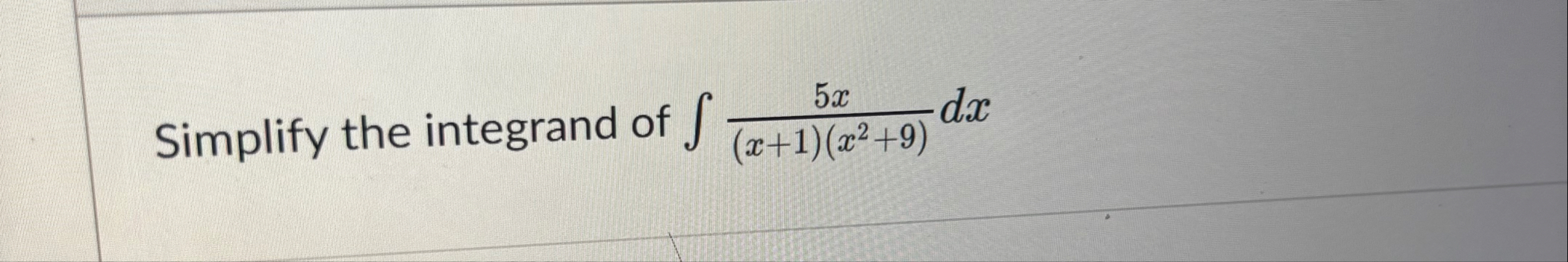 Simplify the integrand of 5 x ( x 1 ) ( x 2 9 ) d