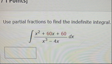 Use partial fractions to find the indefinite