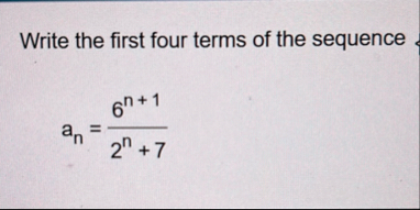 Write the first four terms of the sequence a n =