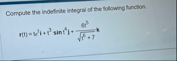 Compute the indefinite integral of the following