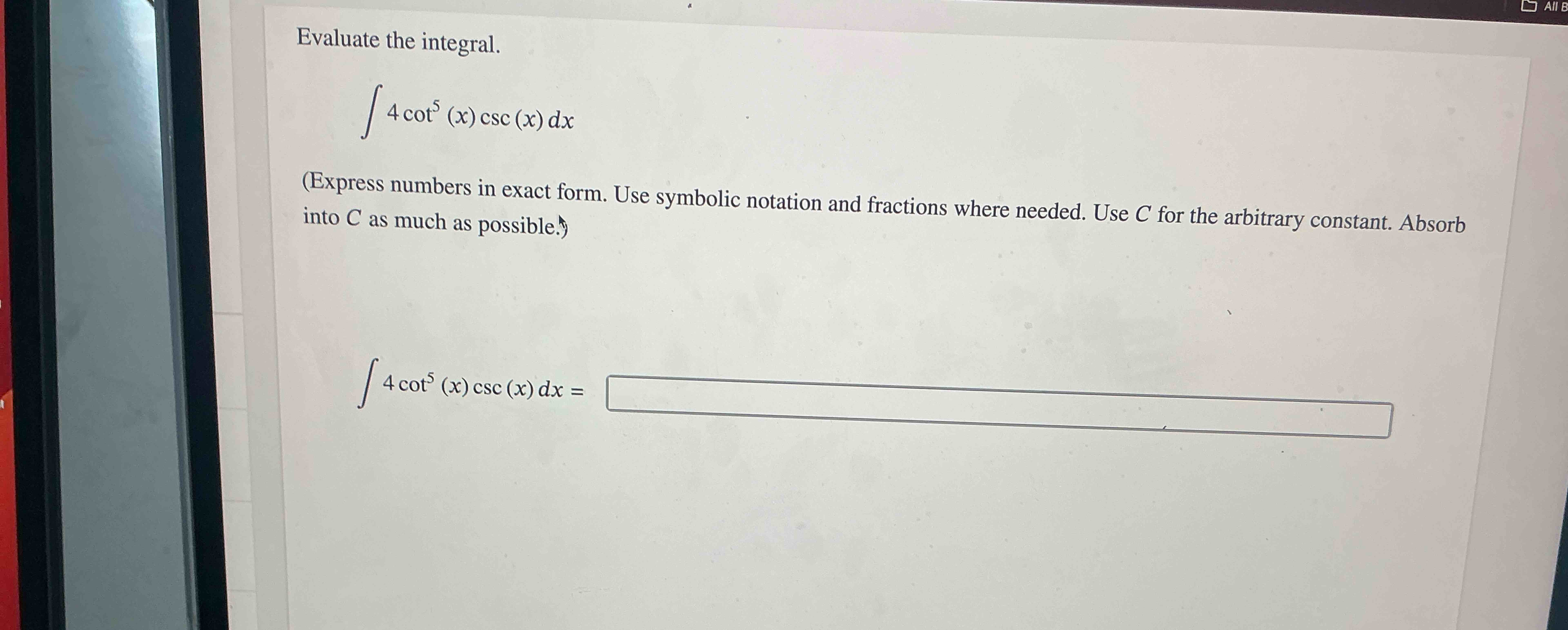 Evaluate the integral. 4 c o t 5 ( x ) c s c ( x