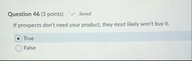 Question 4 6 ( 3 points ) Saved If prospects