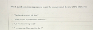 Which question is most appropriate to ask the