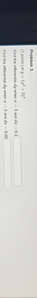 Problem 3 . ( 1 point ) Let y = ( x 2 5 ) 4 .