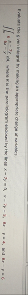 Evaluate the given integral by making an