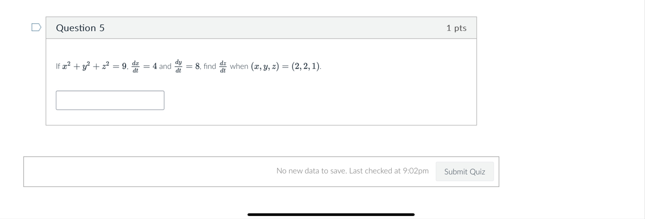 Question 5 1 pts If x 2 y 2 z 2 = 9 , d x d t = 4