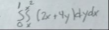 0 1 x x 2 ( 2 x 4 y ) d y d x