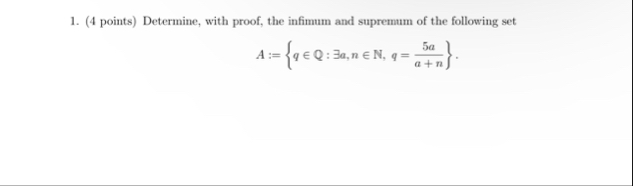 ( 4 points ) Determine, with proof, the infimum