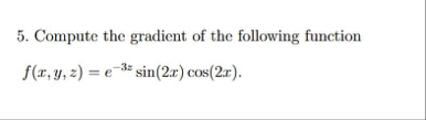 Compute the gradient of the following function f