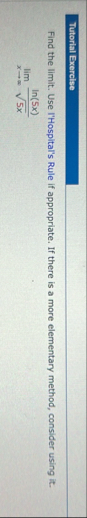 Tutorial Exercise Find the limit . Use