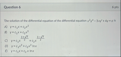Question 6 6 pts The solution of the differential