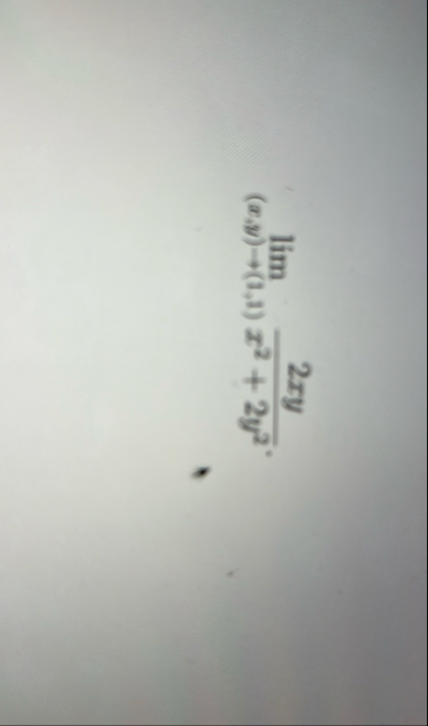 lim ( x , y ) ( 1 , 1 ) 2 x y x 2 2 y 2 .