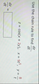 Use the chain rule to find d z d t . z = c o s (