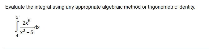 Evaluate the integral using any appropriate