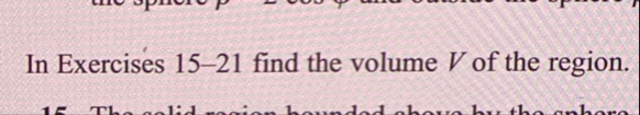In Exercises 1 5 - 2 1 find the volume V of the