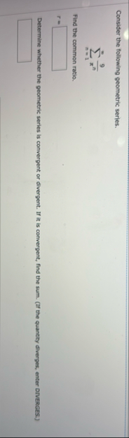 Consider the following geometric series. n = 1 9