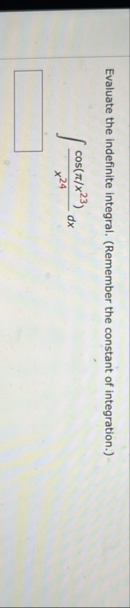 Evaluate the indefinite integral. ( Remember the