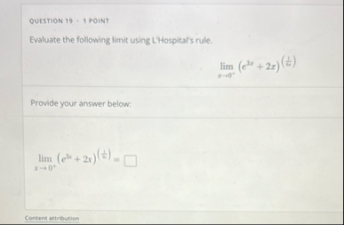 QUESTION 1 9 1 POINT Evaluate the following limit