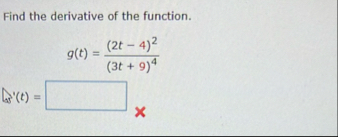 Find the derivative of the function. g ( t ) = (