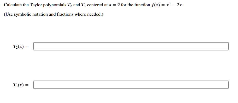 Calculate the Taylor polynomials T 2 and T 3